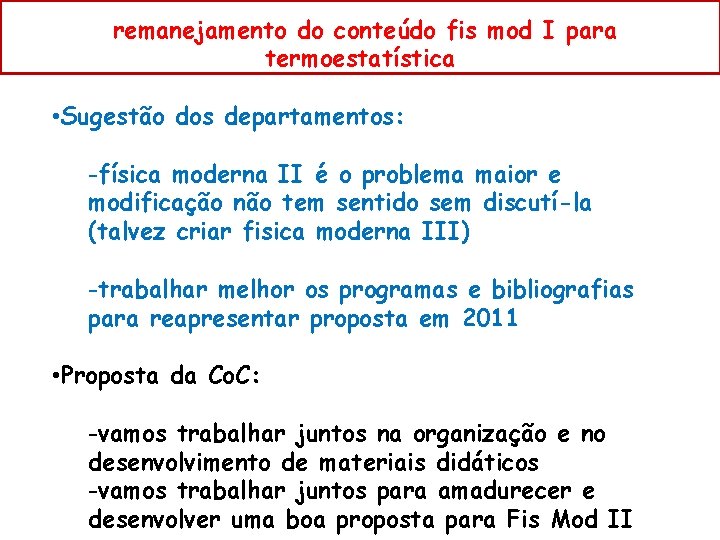 remanejamento do conteúdo fis mod I para termoestatística • Sugestão dos departamentos: -física moderna