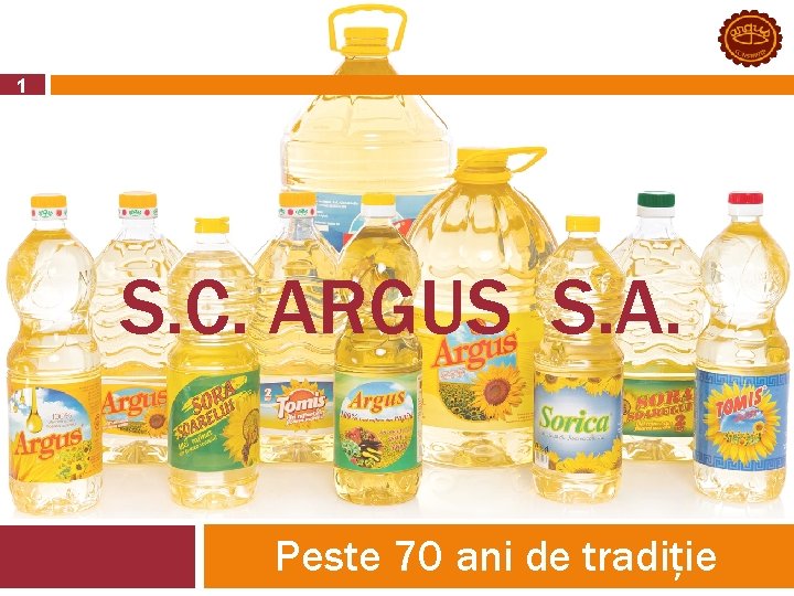 1 S. C. ARGUS S. A. Peste 70 ani de tradiție 