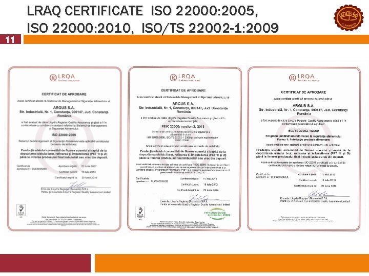 11 LRAQ CERTIFICATE ISO 22000: 2005, ISO 22000: 2010, ISO/TS 22002 -1: 2009 