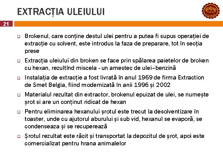 EXTRACȚIA ULEIULUI 21 q q q Brokenul, care conține destul ulei pentru a putea