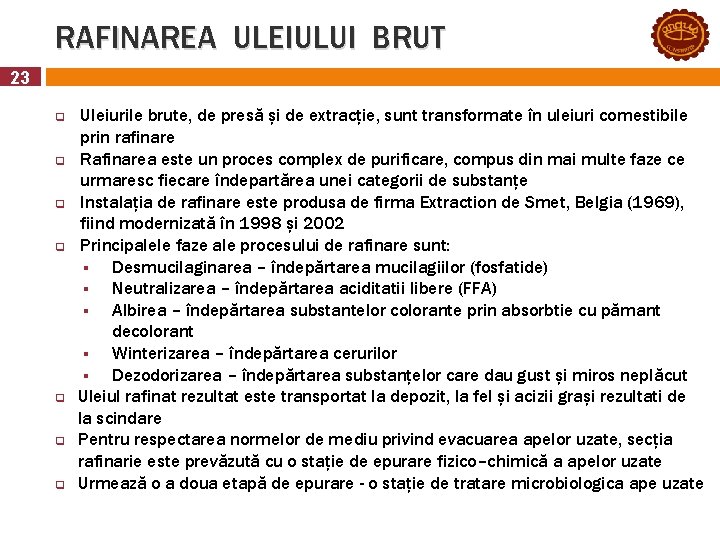 RAFINAREA ULEIULUI BRUT 23 q q q q Uleiurile brute, de presă și de