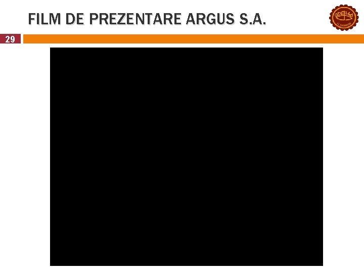 FILM DE PREZENTARE ARGUS S. A. 29 