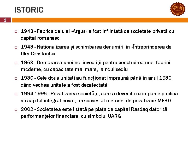 ISTORIC 3 q q q 1943 - Fabrica de ulei «Argus» a fost inființată