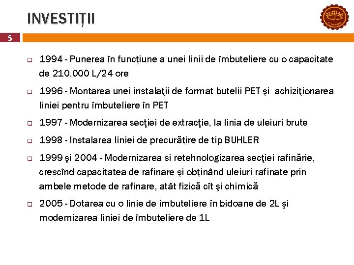 INVESTIȚII 5 q q 1994 - Punerea în funcţiune a unei linii de îmbuteliere