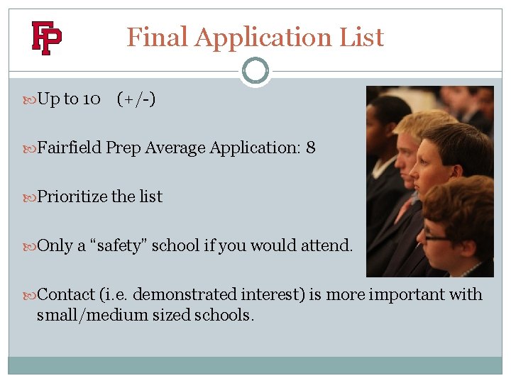 Final Application List Up to 10 (+/-) Fairfield Prep Average Application: 8 Prioritize the