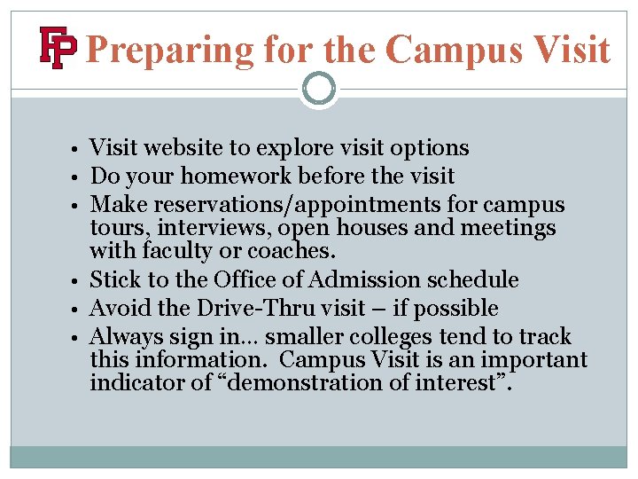 Preparing for the Campus Visit • Visit website to explore visit options • Do