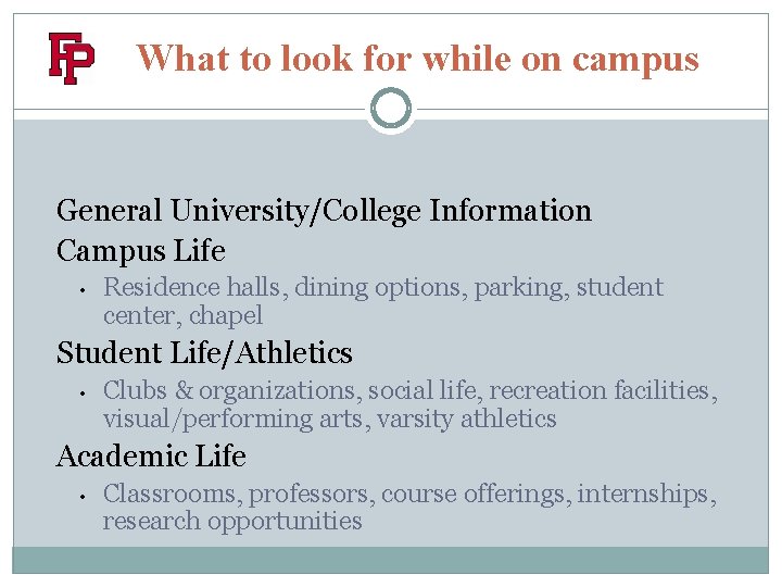 What to look for while on campus General University/College Information Campus Life • Residence