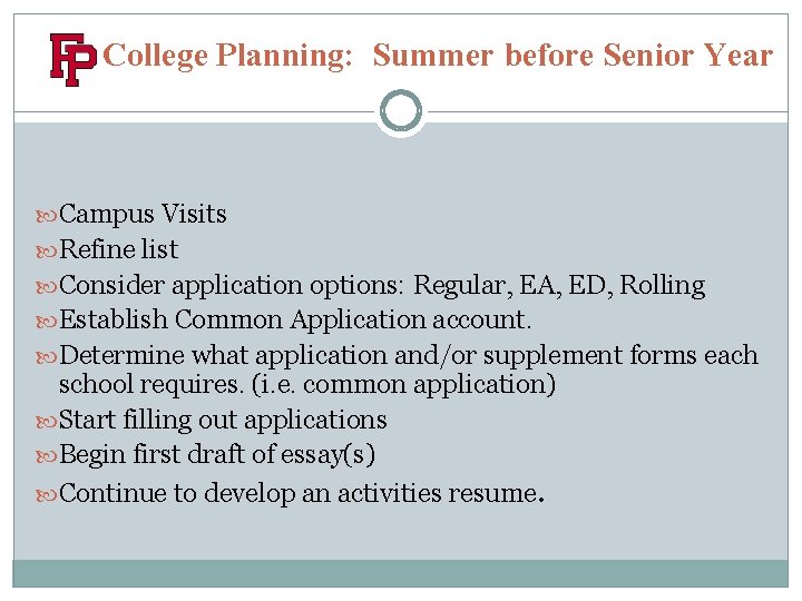 College Planning: Summer before Senior Year Campus Visits Refine list Consider application options: Regular,