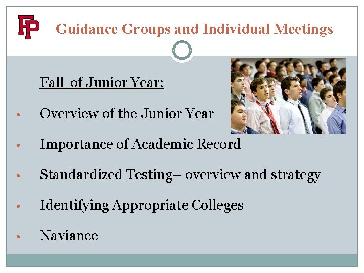 Guidance Groups and Individual Meetings Fall of Junior Year: • Overview of the Junior