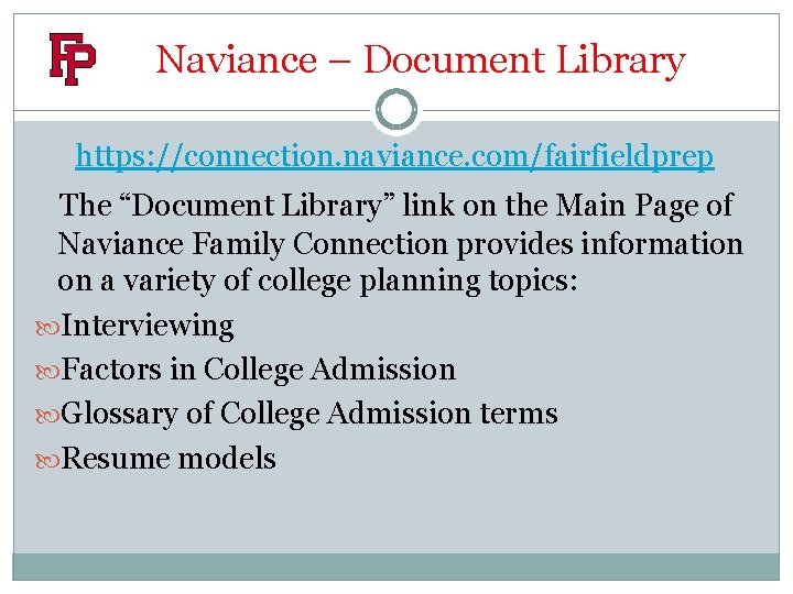 Naviance – Document Library https: //connection. naviance. com/fairfieldprep The “Document Library” link on the