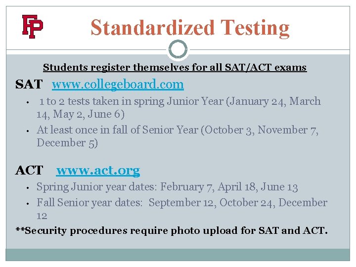 Standardized Testing Students register themselves for all SAT/ACT exams SAT www. collegeboard. com •