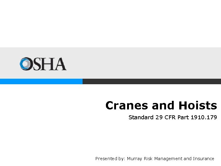 Cranes and Hoists Standard 29 CFR Part 1910. 179 Presented by: Murray Risk Management