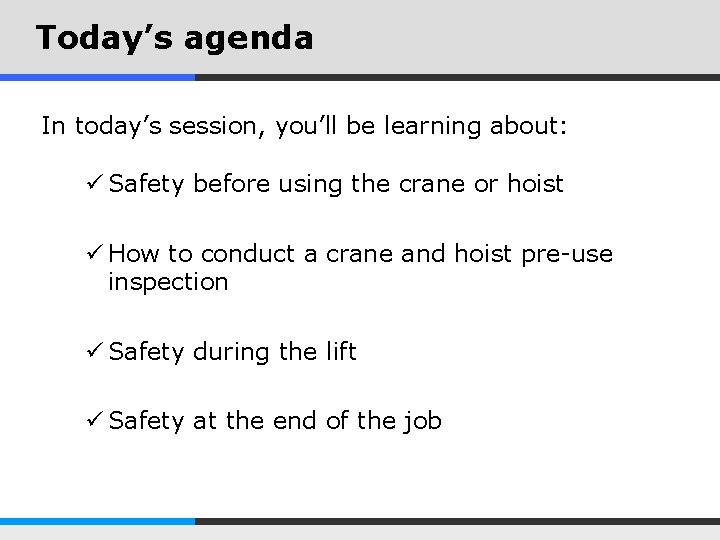 Today’s agenda In today’s session, you’ll be learning about: ü Safety before using the