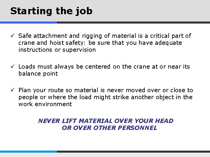 Starting the job ü Safe attachment and rigging of material is a critical part