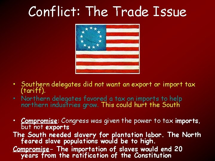 Conflict: The Trade Issue • Southern delegates did not want an export or import