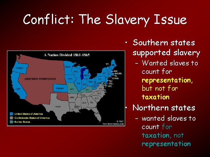 Conflict: The Slavery Issue • Southern states supported slavery – Wanted slaves to count