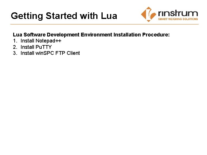 Getting Started with Lua Software Development Environment Installation Procedure: 1. Install Notepad++ 2. Install