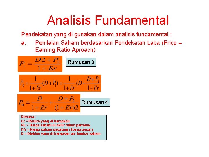 Analisis Fundamental Pendekatan yang di gunakan dalam analisis fundamental : a. Penilaian Saham berdasarkan