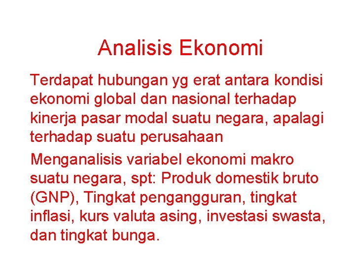 Analisis Ekonomi Terdapat hubungan yg erat antara kondisi ekonomi global dan nasional terhadap kinerja