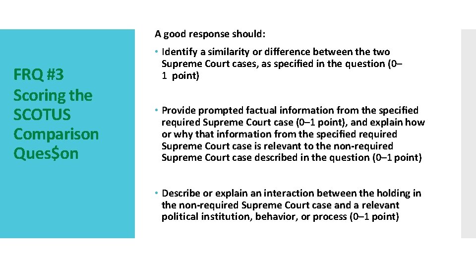 A good response should: FRQ #3 Scoring the SCOTUS Comparison Ques$on • Identify a