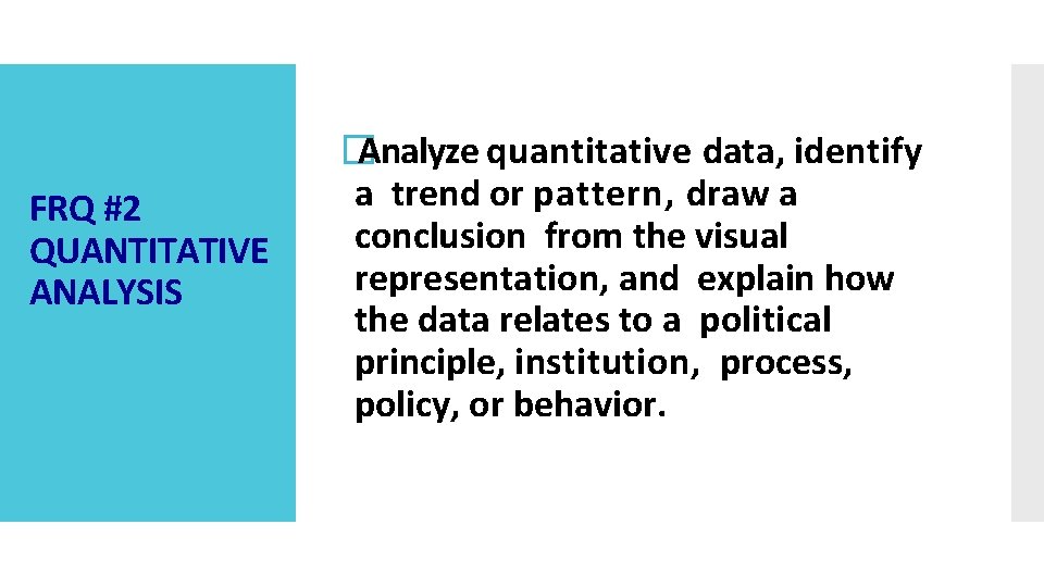 FRQ #2 QUANTITATIVE ANALYSIS � Analyze quantitative data, identify a trend or pattern, draw