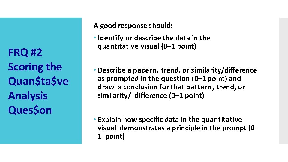 A good response should: FRQ #2 Scoring the Quan$ta$ve Analysis Ques$on • Identify or