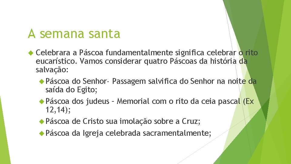 A semana santa Celebrara a Páscoa fundamentalmente significa celebrar o rito eucarístico. Vamos considerar