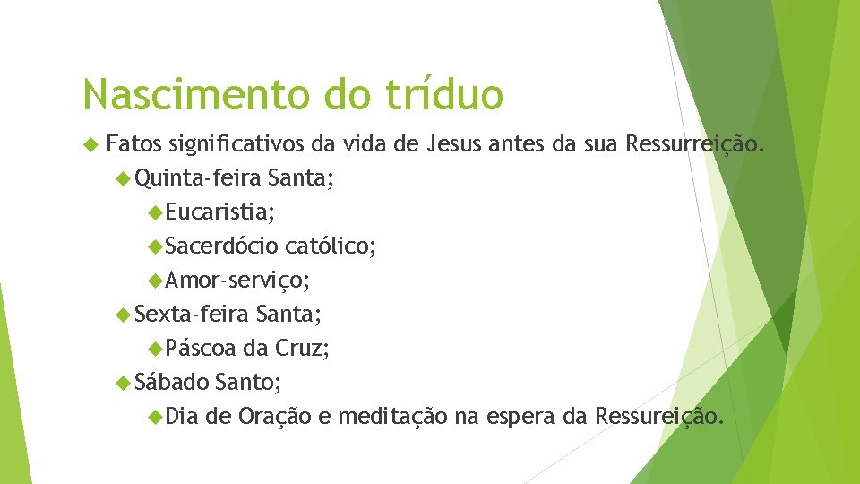 Nascimento do tríduo Fatos significativos da vida de Jesus antes da sua Ressurreição. Quinta-feira