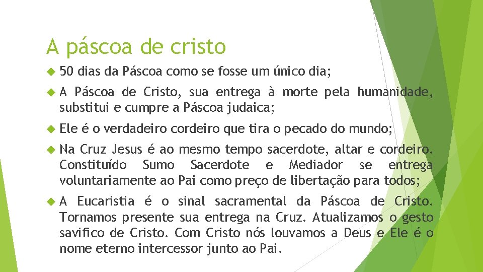 A páscoa de cristo 50 dias da Páscoa como se fosse um único dia;