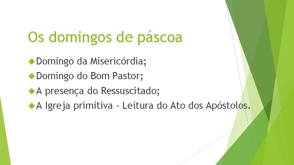 Os domingos de páscoa Domingo da Misericórdia; Domingo do Bom Pastor; A presença do