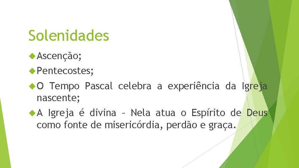 Solenidades Ascenção; Pentecostes; O Tempo Pascal celebra a experiência da Igreja nascente; A Igreja