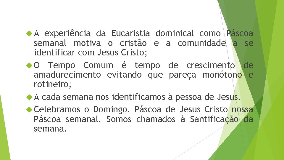  A experiência da Eucaristia dominical como Páscoa semanal motiva o cristão e a