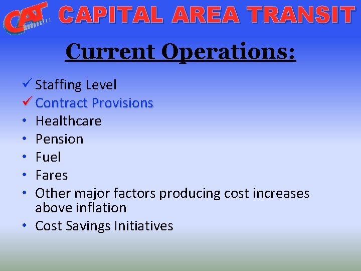 CAPITAL AREA TRANSIT Current Operations: ü Staffing Level ü Contract Provisions • Healthcare •