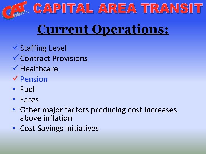 CAPITAL AREA TRANSIT Current Operations: ü Staffing Level ü Contract Provisions ü Healthcare ü