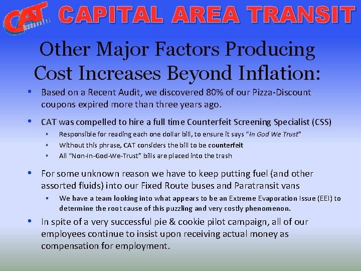 CAPITAL AREA TRANSIT Other Major Factors Producing Cost Increases Beyond Inflation: • Based on