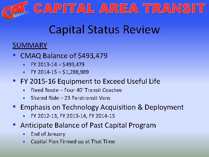 CAPITAL AREA TRANSIT Capital Status Review SUMMARY • CMAQ Balance of $493, 479 FY