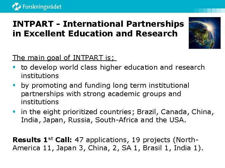 INTPART - International Partnerships in Excellent Education and Research The main goal of INTPART