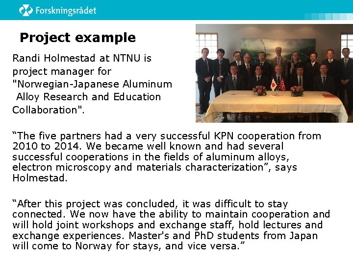 Project example Randi Holmestad at NTNU is project manager for "Norwegian-Japanese Aluminum Alloy Research