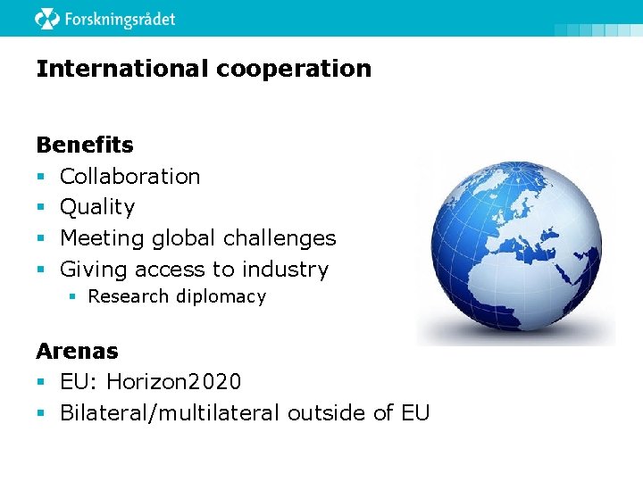 International cooperation Benefits § Collaboration § Quality § Meeting global challenges § Giving access