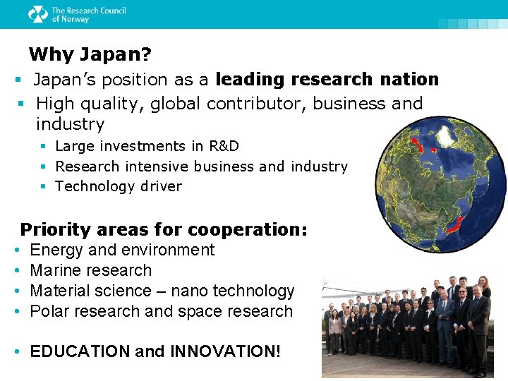 Why Japan? § Japan’s position as a leading research nation § High quality, global