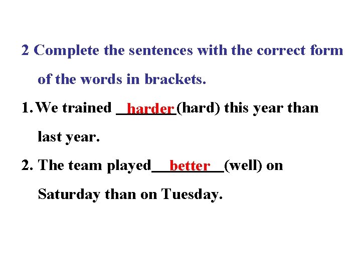 2 Complete the sentences with the correct form of the words in brackets. 1.