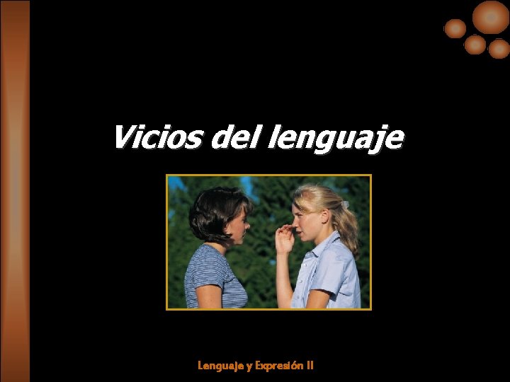 Vicios del lenguaje Lenguaje y Expresión II 