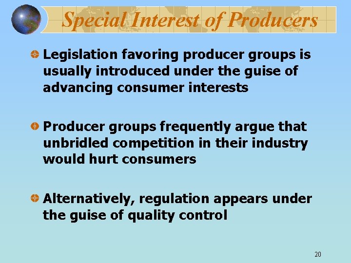 Special Interest of Producers Legislation favoring producer groups is usually introduced under the guise