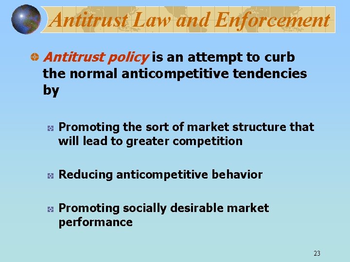 Antitrust Law and Enforcement Antitrust policy is an attempt to curb the normal anticompetitive