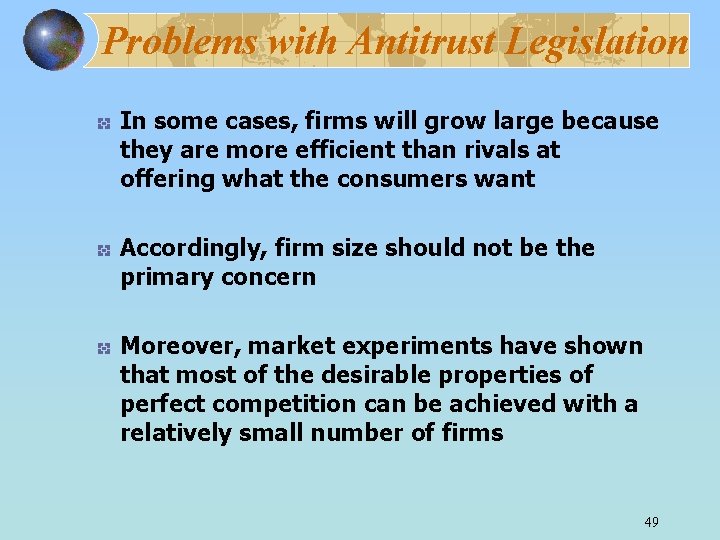 Problems with Antitrust Legislation In some cases, firms will grow large because they are