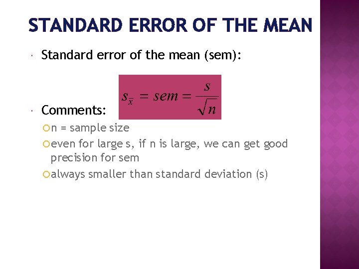 STANDARD ERROR OF THE MEAN Standard error of the mean (sem): Comments: n =