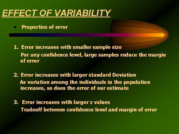 EFFECT OF VARIABILITY · Properties of error 1. Error increases with smaller sample size