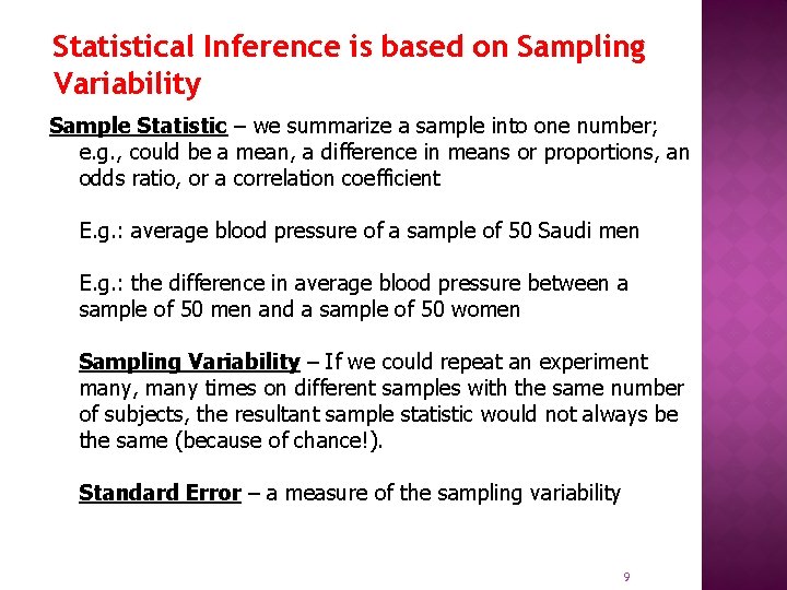 Statistical Inference is based on Sampling Variability Sample Statistic – we summarize a sample