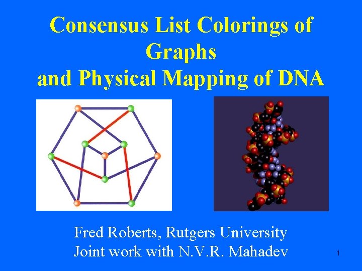 Consensus List Colorings of Graphs and Physical Mapping of DNA Fred Roberts, Rutgers University