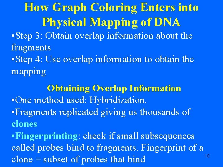 How Graph Coloring Enters into Physical Mapping of DNA • Step 3: Obtain overlap